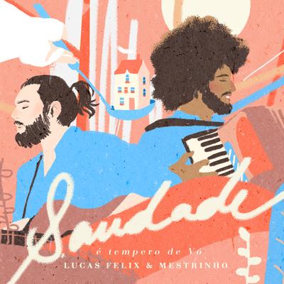 Saudade é Tempero de Vó By Lucas Felix, Mestrinho's cover