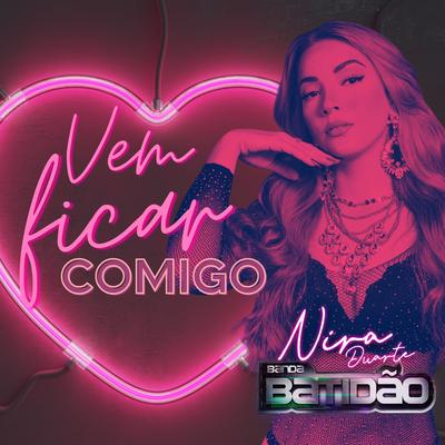 Vem Ficar Comigo By Banda Batidão, Nira Duarte's cover