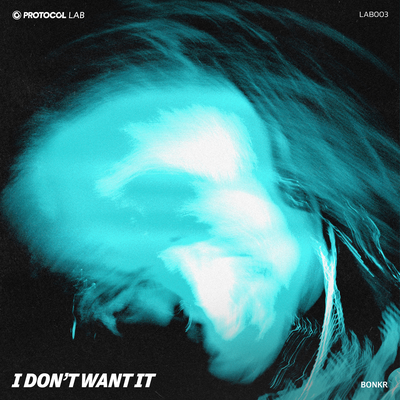 I Don't Want It By Bonkr's cover
