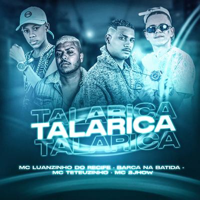 Talarica By Barca Na Batida, MC 2JHOW, Luanzinho do Recife, Mc Teteuzinho's cover