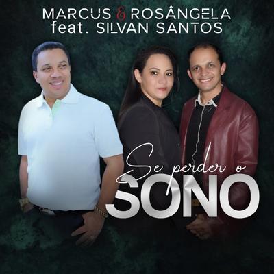 Se Perdeu o Sono By Silvan Santos, Marcus & Rosângela's cover