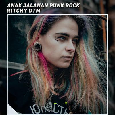 Anak Jalanan Punk Rock By Ritchy DTM's cover