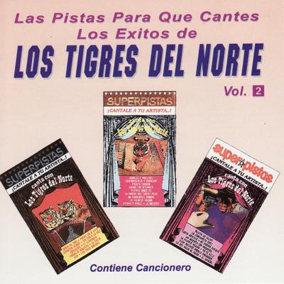 Las Pistas Para Que Cantes Los Exitos de Los Tigres Del Norte, Vol. 2's cover