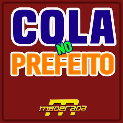 Cola no Prefeito (feat. Juliano Maderada) (feat. Juliano Maderada) By Maderada do Arrocha, Juliano Maderada's cover