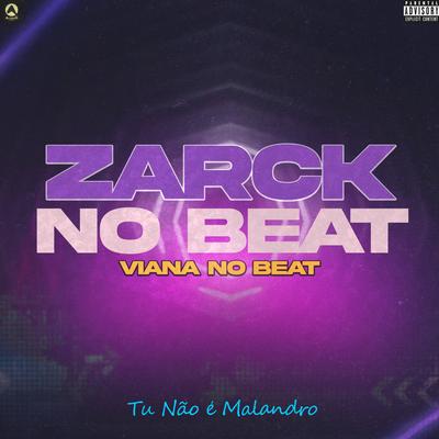 Tu Não É Malandro By ZARCK NO BEAT, Viana No Beat's cover