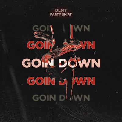 Goin' Down By DLMT, Party Shirt's cover
