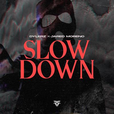 Slow Down By Dylerz, Jared Moreno's cover