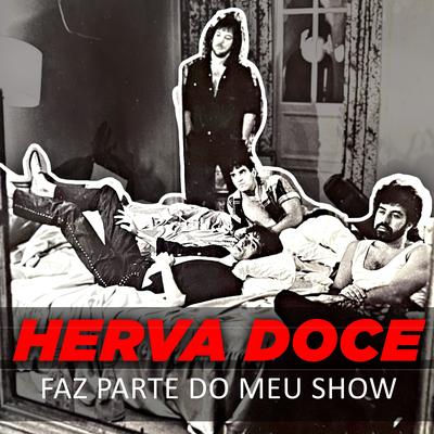 Faz Parte do Meu Show By Herva Doce's cover