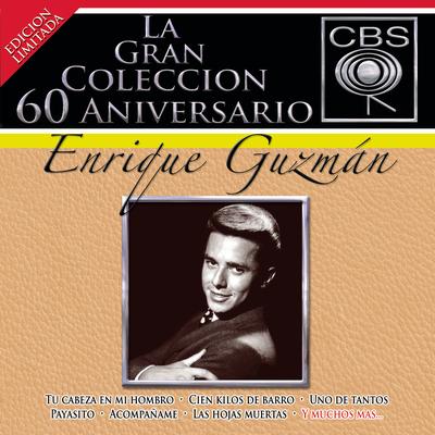 La Gran Colección del 60 Aniversario CBS - Enrique Guzmán's cover