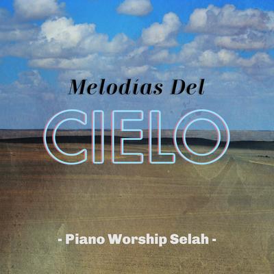 Miro Al Cielo By Piano Worship Selah's cover