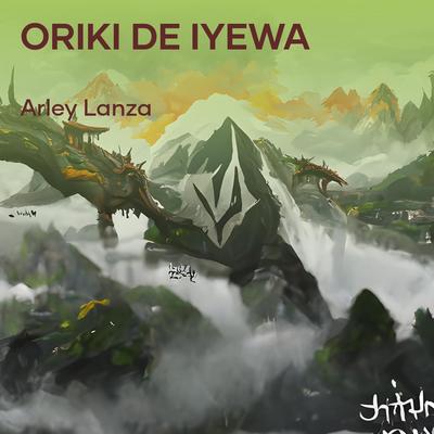 Oriki de Iyewa By Arley lanza's cover
