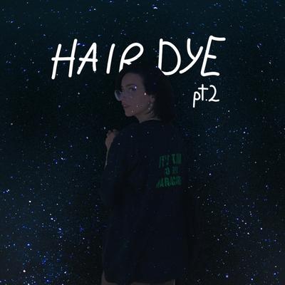 Hair Dye Pt. 2's cover