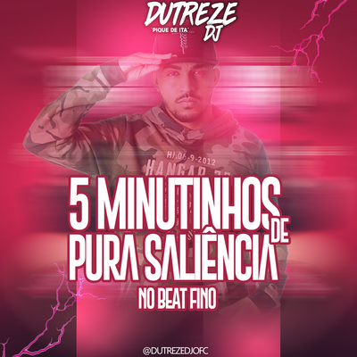 5 Minutinho De Saliência No Beat Fino By Dutreze Dj's cover