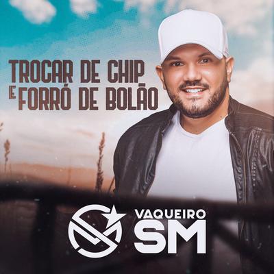 Trocar de Chip By Vaqueiro SM's cover