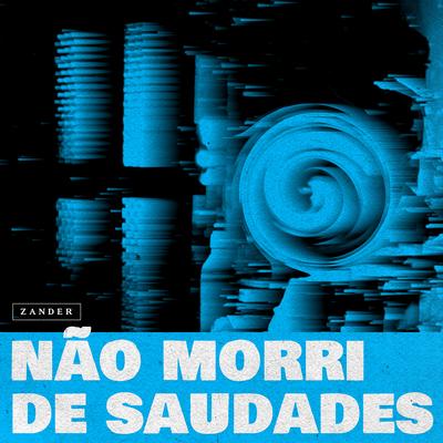 Não Morri de Saudades By Zander, Popoto's cover