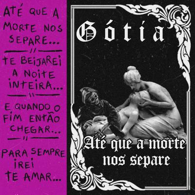 Até Que a Morte nos Separe By Gótia's cover