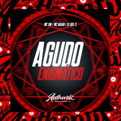 Agudo Enigmático By Dj Ugo ZL, Mc Gw, MC Nauan's cover