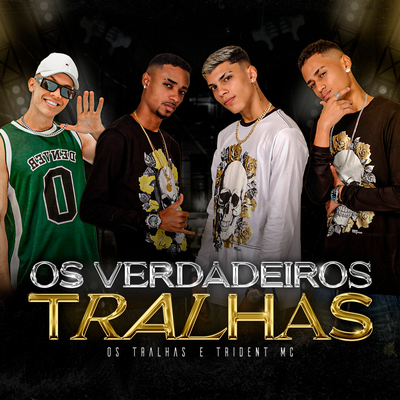 Os Verdadeiros Tralhas By Os Tralhas da Quebrada, Trident Mc's cover