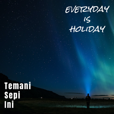 Temani Sepi Ini By Everyday Is Holiday's cover