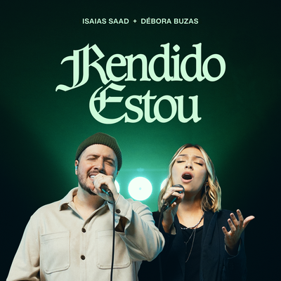Rendido Estou (Ao Vivo) By Isaias Saad, Débora Buzas's cover