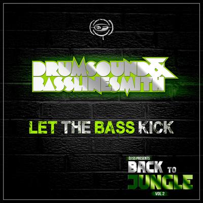 Let the Bass Kick (DJ SS Presents Back to Jungle, Vol. 2 Sampler) By Drumsound & Bassline Smith's cover