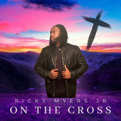 On the Cross By Ricky Myers Jr's cover