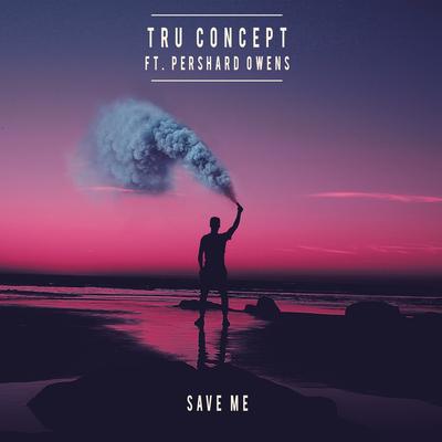 Save Me By Pershard Owens, TRU Concept's cover