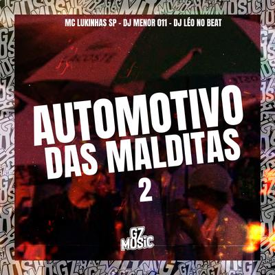 Automotivo das Malditas 2 (feat. DJ LEO NO BEAT) (feat. DJ LEO NO BEAT) By Mc Lukinhas Sp, DJ MENOR 011, DJ LEO NO BEAT's cover