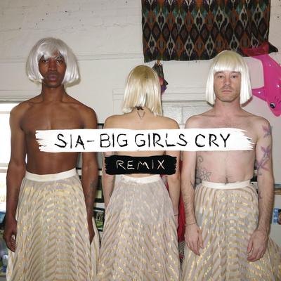 Big Girls Cry (Gilligan Moss Remix) By Sia's cover