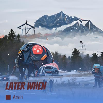 Later When By Arsih's cover