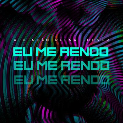 Eu Me Rendo (Cover) By Redenção Plena Louvor's cover