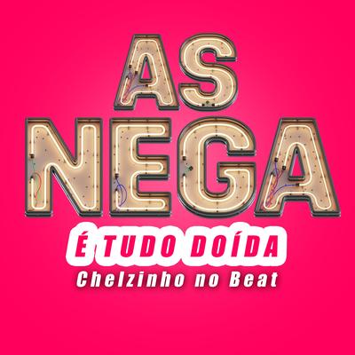 As Nega É Tudo Doída By Chelzinho No Beat's cover