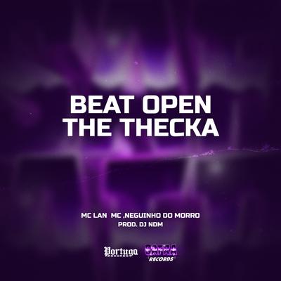 Beat Open The Thecka By Mc Neguinho do Morro, DJ NDM, MC Lan's cover