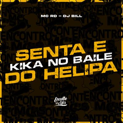 Senta e Kika no Baile do Helipa By Mc RD, DJ Bill's cover