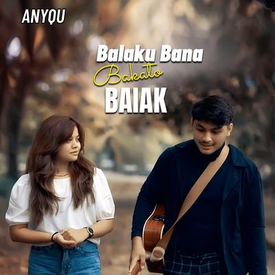 BALAKU BANA BAKATO BAIAK By Anyqu's cover
