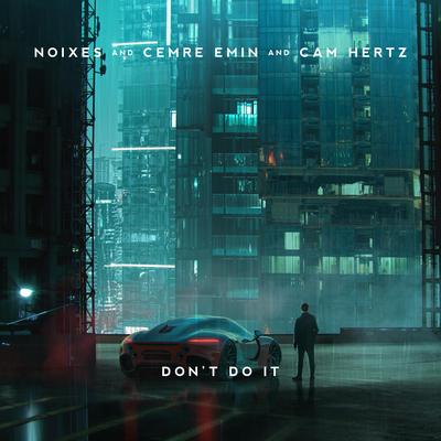 Don't Do It By NOIXES, Cemre Emin, Cam Hertz's cover