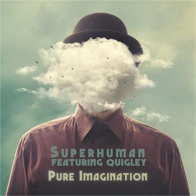Pure Imagination By Superhuman, Quigley's cover