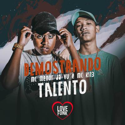 Demonstrando Talento By Mc kl13, Mc Menor da Vu's cover