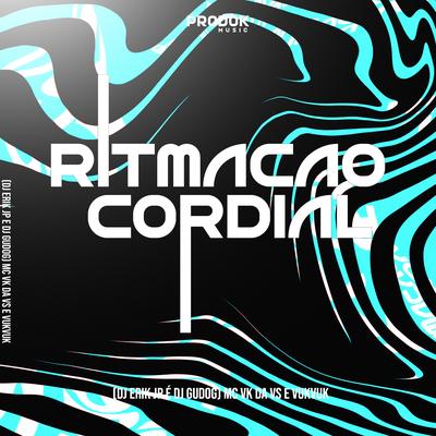 Ritmação Cordial By DJ Erik JP, MC VK DA VS, DJ GUDOG, Mc Vuk Vuk's cover
