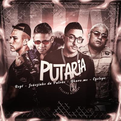 Putaria By Joãozinho da Patrão, Ykaro MC, MC Rogê's cover