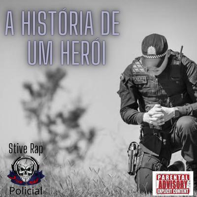 A História de um Herói By Stive Rap Policial's cover