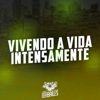 Vivendo a Vida Intensamente By MC Digu, MC Nego da Marcone, DJ LP MALVADÃO, Dj Serpinha's cover