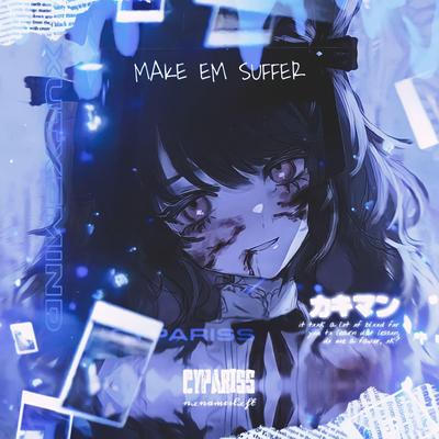 make em suffer By CYPARISS's cover