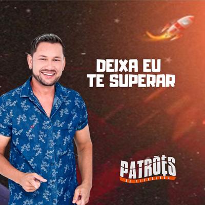 Deixa Eu Te Superar By Patrões da Pisadinha's cover