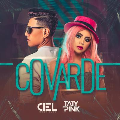 Covarde By Ciel Rodrigues, Taty pink's cover