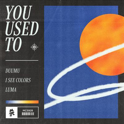 You Used To By Duumu, I See Colors, LUMA's cover