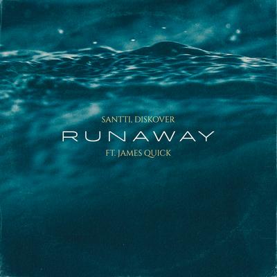 Runaway (feat. James Quick) By Santti, Diskover, James Quick's cover