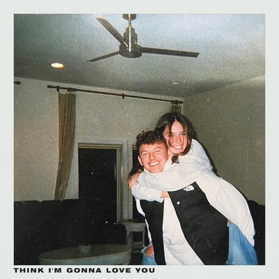 Think I'm Gonna Love You's cover