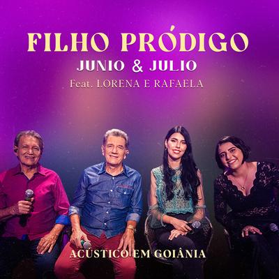 Filho Pródigo (Acústico em Goiânia) By Junio e Julio, Lorena e Rafaela's cover