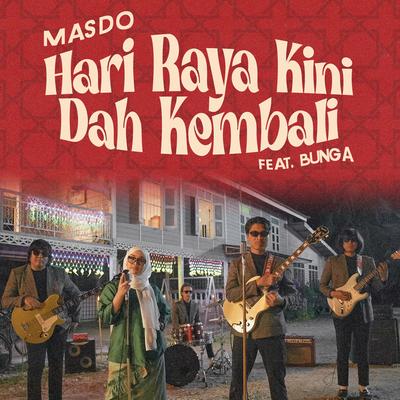 Hari Raya Kini Dah Kembali (feat. Bunga) By Masdo, Bunga's cover